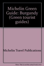 Burgundy (Michelin Green Guide) (2nd Edition)