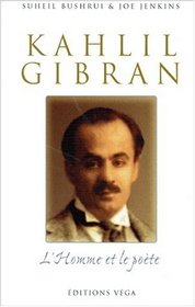 Kahlil Gibran, l'homme et le pote