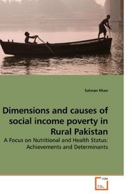 Dimensions and causes of social income poverty in Rural Pakistan: A Focus on Nutritional and Health Status: Achievements and Determinants