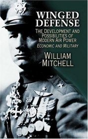 Winged Defense: The Development and Possibilities of Modern Air Power--Economic and Military (Dover Books on History, Political and Social Science)