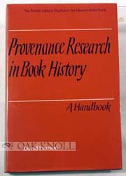 Provenance Research in Book History: A Handbook (British Library Studies in the History of the Book)
