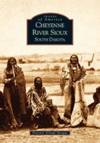 Cheyenne River Sioux: South Dakota (Images of America)