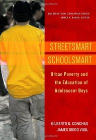 Streetsmart Schoolsmart: Urban Poverty and the Education of Adolescent Boys (Multicultural Education) (Multicultural Education Series)