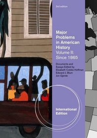 Major Problems in American History. Vol. 2, Since 1865 (International Edition)