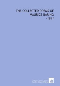 The Collected Poems of Maurice Baring: -1911