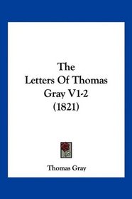 The Letters Of Thomas Gray V1-2 (1821)