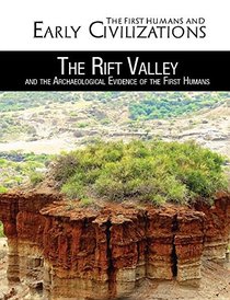 The Rift Valley and the Archaeological Evidence of the First Humans (First Humans and Early Civilizations)