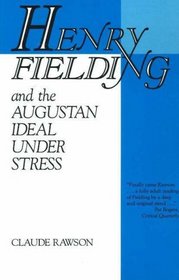 Henry Fielding and the Augustan Ideal Under Stress: Nature's Dance of Death and Other Studies