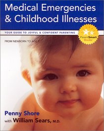 Medical Emergencies & Childhood Illnesses: Includes Your Child's Personal Health Journal (Parent Smart)