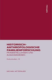Historisch-anthropologische Familienforschung: Fragestellungen und Zugangsweisen (Kulturstudien) (German Edition)