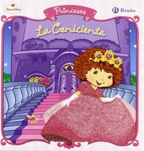 La cenicienta / Cinderella (Tarta De Fresa: Princesas / Strawberry Shortcake: Berry Fairy Tales) (Spanish Edition)