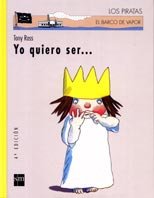 Yo Quiero Ser./ I Want to Be.. (El Barco De Vapor) (Spanish Edition)