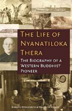 Life of Nyanatiloka Thera: The Biography of a Western Buddhist Pioneer