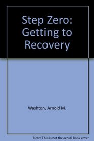 Step Zero: Getting to Recovery