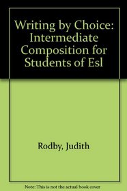 Writing by Choice: Intermediate Composition for Students of Esl