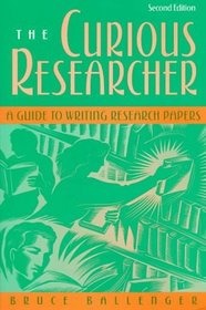 Curious Researcher, The: A Guide to Writing Research Papers