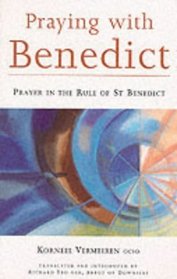 Praying with Benedict: Prayer in the Rule of St. Benedict