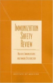 Immunization Safety Review: Multiple Immunizations and Immune Dysfunction (The Compass series)
