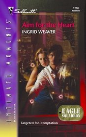 Aim for the Heart (Eagle Squadron) (Silhouette Intimate Moments, No 1258)