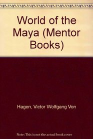 World of the Maya (Mentor Books)