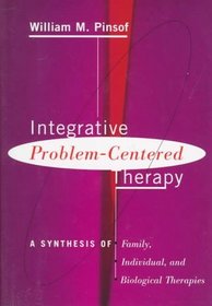 Integrative Problem-Centered Therapy: A Synthesis of Family, Individual, and Biological Therapies