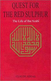 Quest for the Red Sulphur: The Life of Ibn Arabi