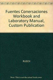 Fuentes Conersaciones Workbook and Laboratory Manual, Custom Publication