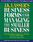 J.K. Lasser's Business Forms for Managing the Smaller Business