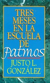 Tres Meses En LA Escuela De Patmos (Spanish Edition)