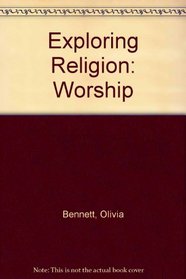 Exploring Religion: Worship