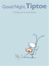 Good Night, Tiptoe: A Tilly and Friends Book