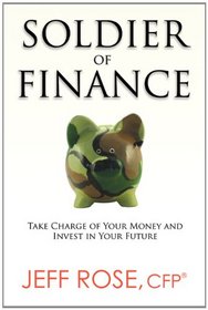 Soldier of Finance: Take Charge of Your Money and Invest in Your Future