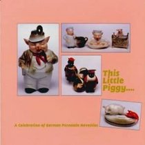 This Little Piggy : A Celebration of German Porcelain Novelties