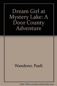 Dream Girl at Mystery Lake: A Door County Adventure