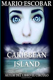 Caribbean Island: Autor del inquietante ttulo de suspense El Circulo (Spanish Edition)