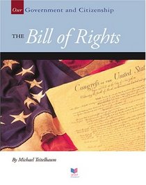 The Bill of Rights (Our Government and Citizenship)