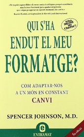 Qui s' ha endut el meu formatge?