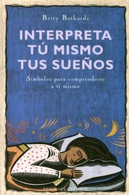 Interpreta Tu Mismo Tus Suenos/ the Dream Book: Simbolos Para Comprenderte a Ti Mismo/ Symbols for Self-understanding