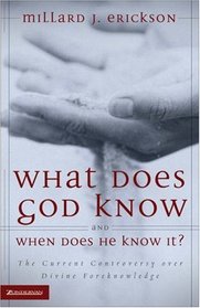 What Does God Know and When Does He Know It?: The Current Controversy over Divine Foreknowledge