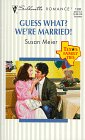 Guess What? We're Married! (Texas Family Ties) (Silhouette Romance, No 1338)