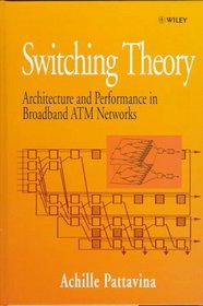 Switching Theory, Architectures and Performance in Broadband ATM Networks
