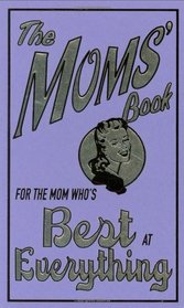 The Moms' Book - For the Mom Who's Best At Everything