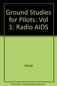 Ground Studies for Pilots: Radio AIDS: Vol 1