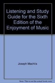 Listening and Study Guide for the Sixth Edition of the Enjoyment of Music