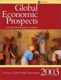 Global Economic Prospects and the Developing Countries 2003: Investing to Unlock Global Opportunities