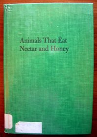 Animals that eat nectar and honey