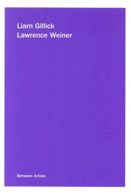 Liam Gillick / Lawrence Weiner (Between Artists)