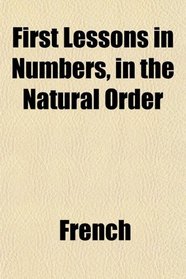 First Lessons in Numbers, in the Natural Order