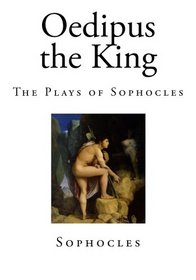 Oedipus the King: The Plays of Sophocles