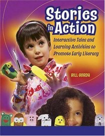 Stories in Action: Interactive Tales and Learning Activities to Promote Early Literacy